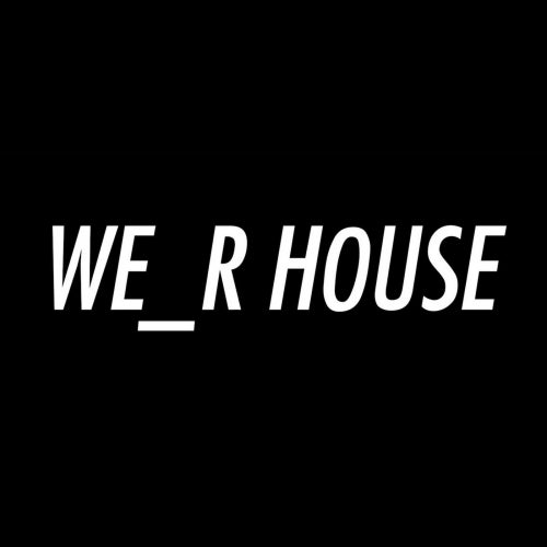 We R House